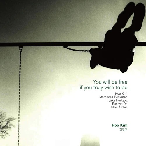 Kim Young Hoo - YOU WILL BE FREE IF YOU TRULY WISH TO BE
