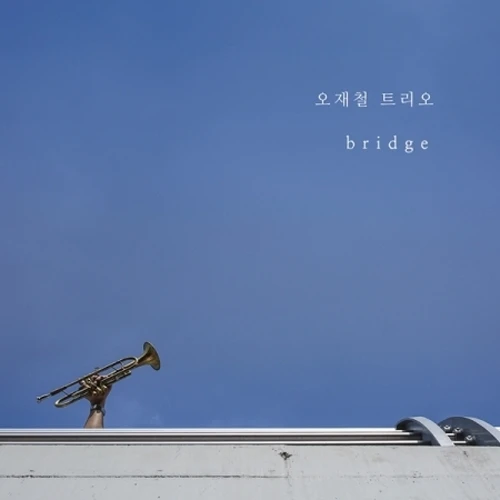 Oh Jaechul Trio - BRIDGE